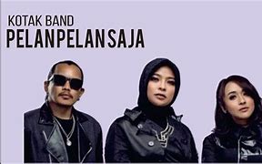 Download Lagu Kotak Pelan Pelan Saja Uyeshare